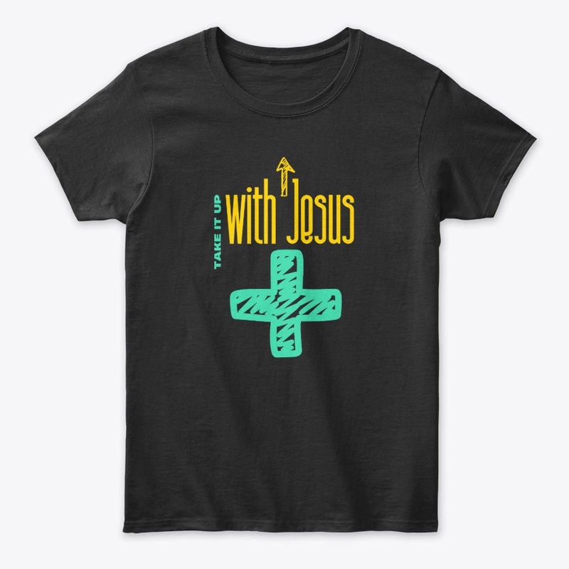 FAITH COLLECTION - TAKE IT UP WITH JESUS