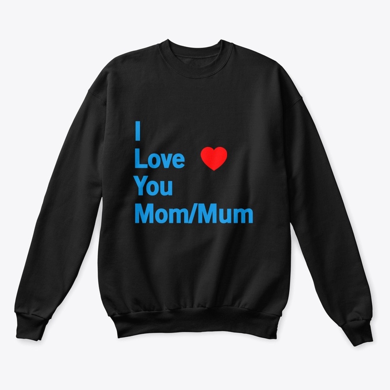 I Love you mom/mum