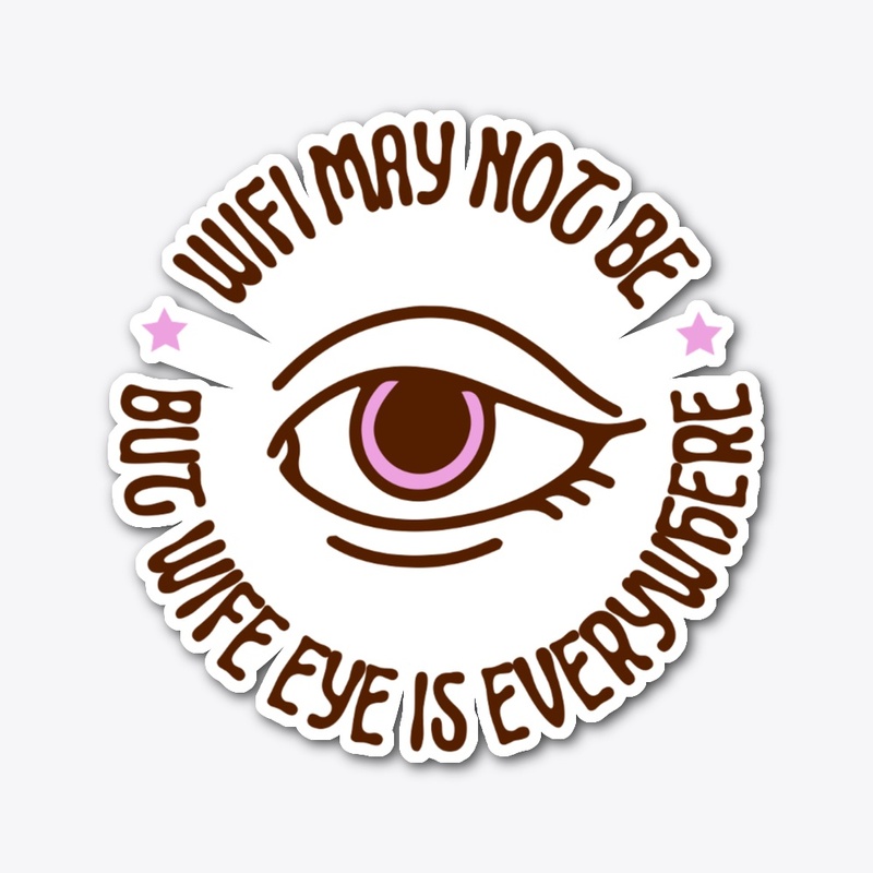 Wife Eye - It's Everywhere