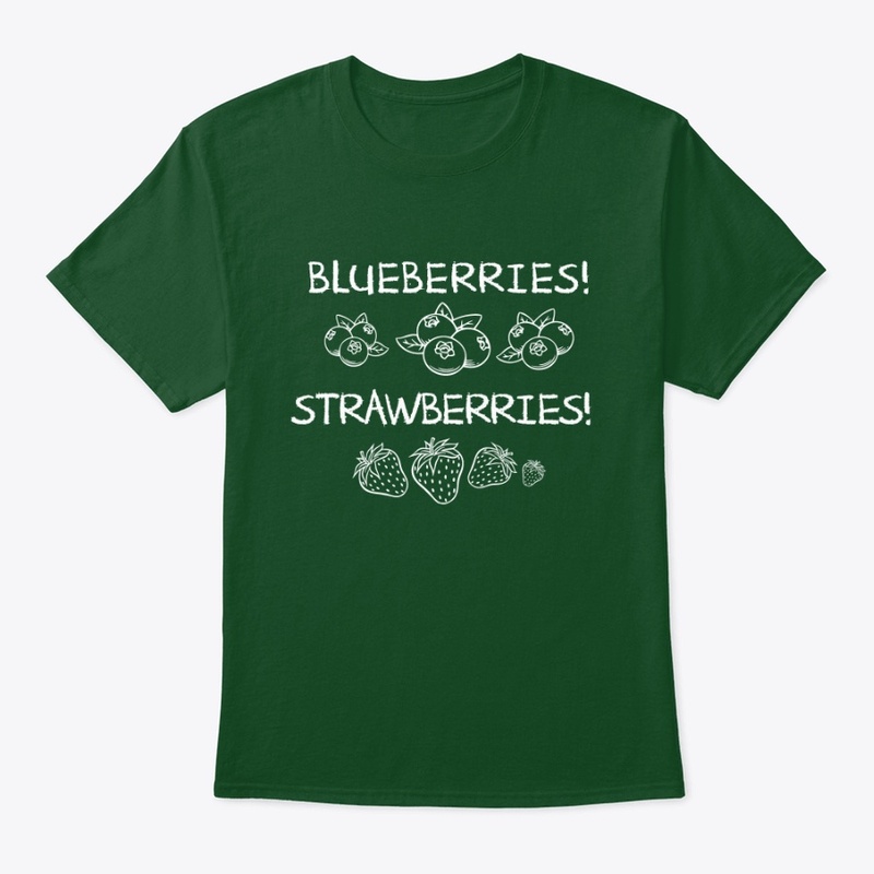 Blueberries, Strawberries...