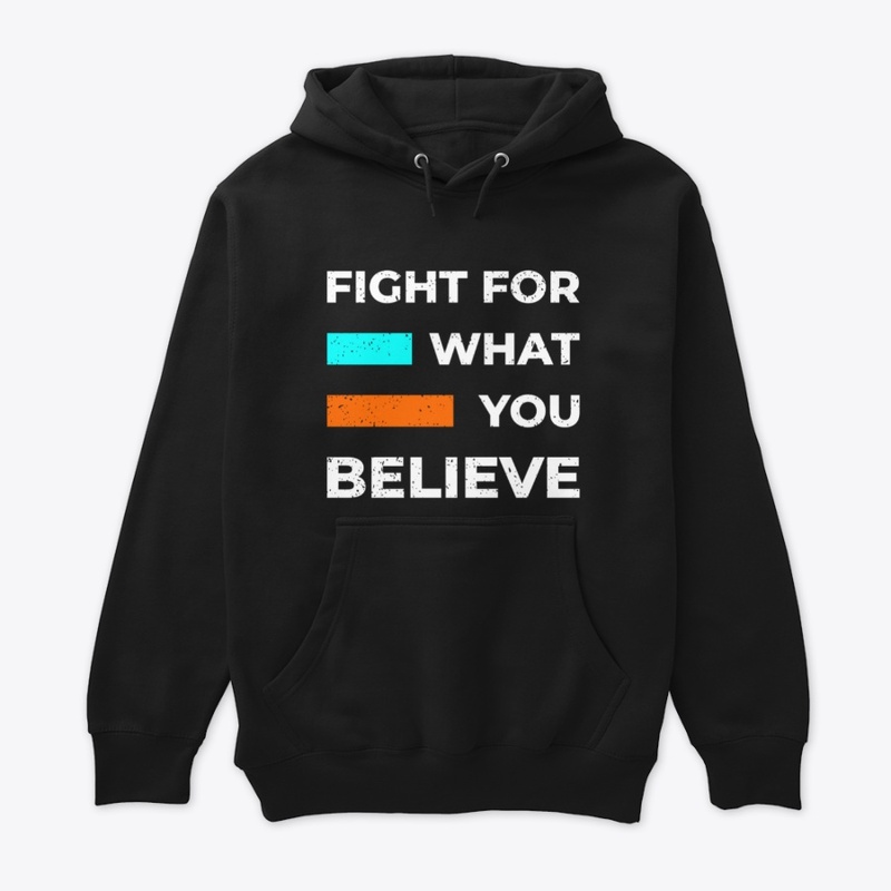 Fight For What You Believe
