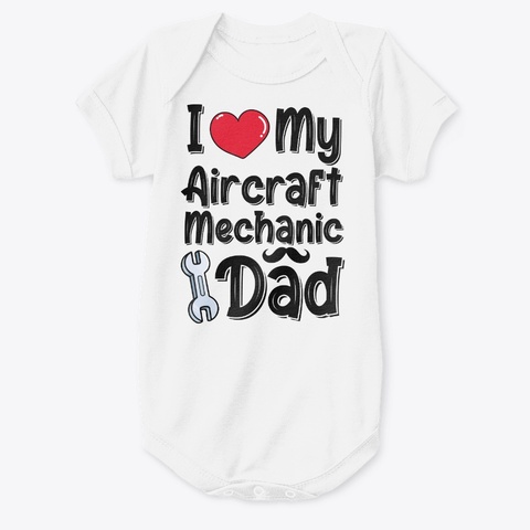 I Love My Aircraft Mechanic Dad White T-Shirt Front