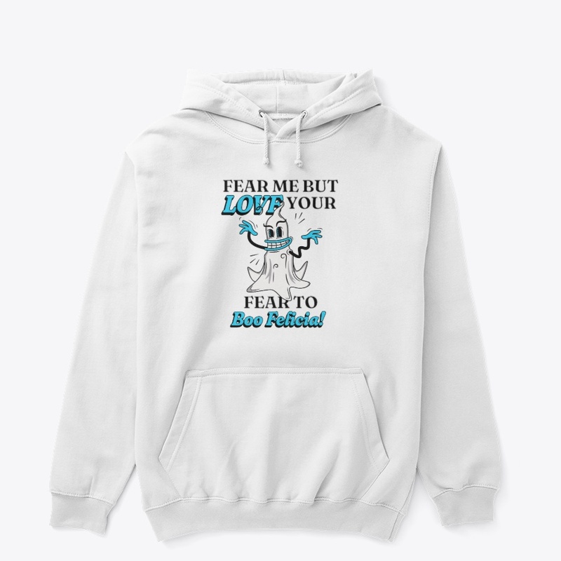 Fear Me But Love Your Fear To