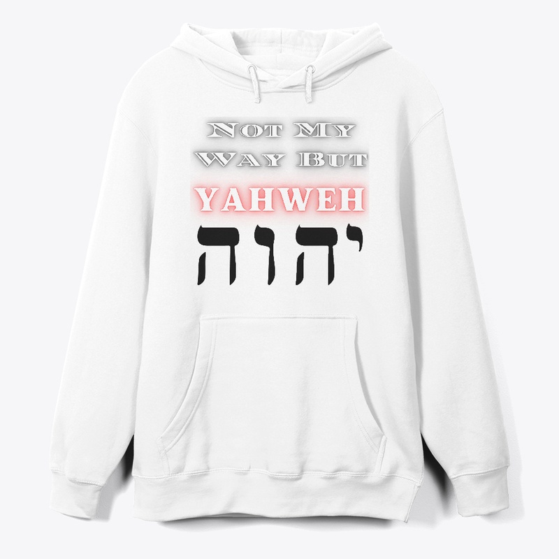 Not my way but YAHWEH