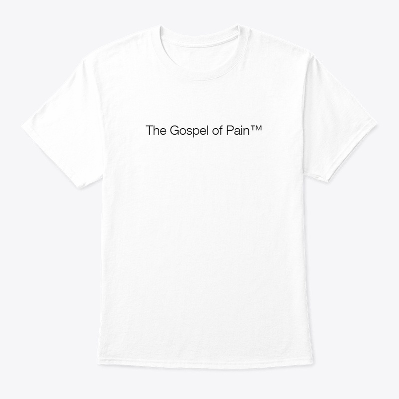The Gospel of Pain™