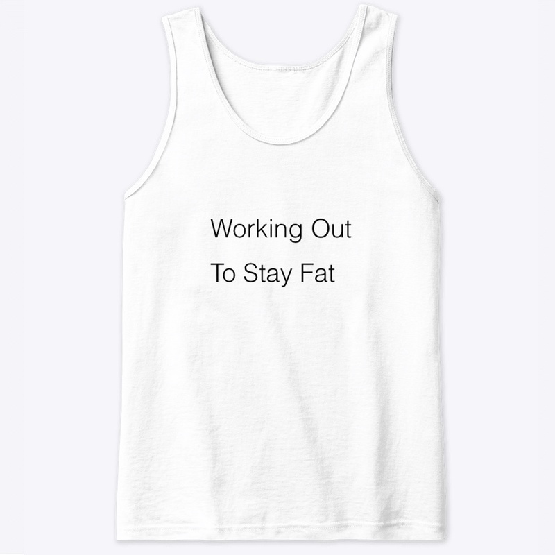 Working out to stay fat