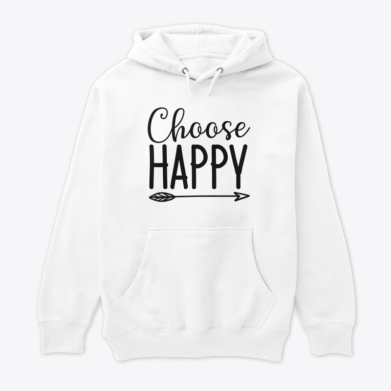 Choose Happy T shirt & Hoodies