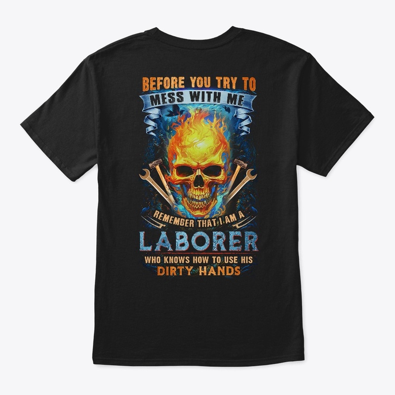 Don't Mess With Laborer Shirt 
