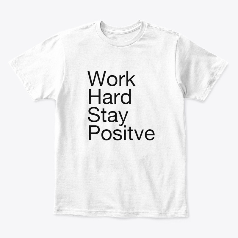 Work hard stay positive