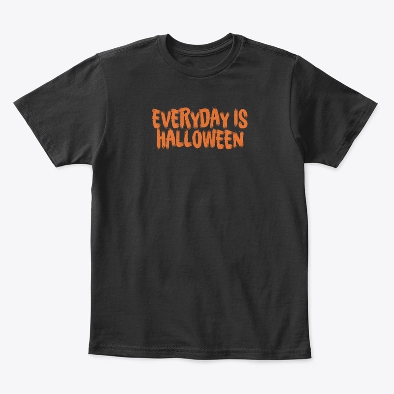 EVERYDAY IS HALLOWEEN