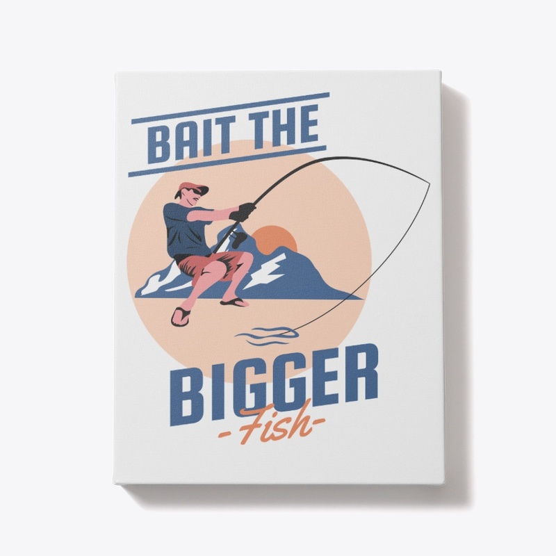 bait the bigger fish