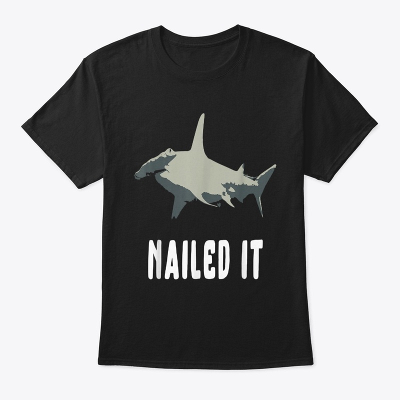Nailed It Cute Funny Hammerhead Shark Vi