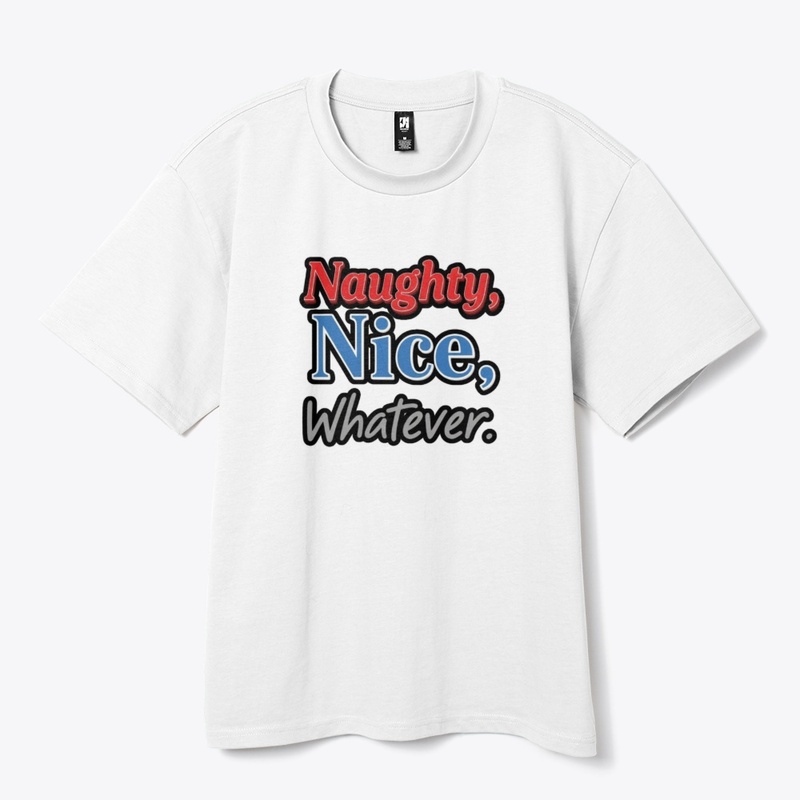 Naughty, Nice, Whatever