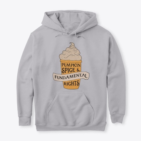 Pumpkin Spice And Fundamental Rights Sport Grey T-Shirt Front