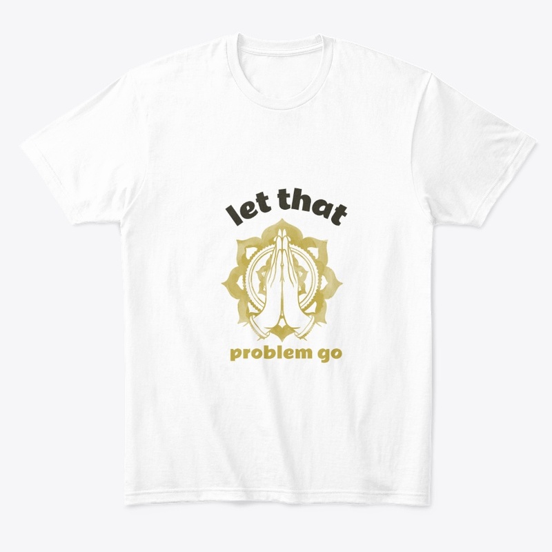 Let That Problem Go Tshirt, Hoodies More