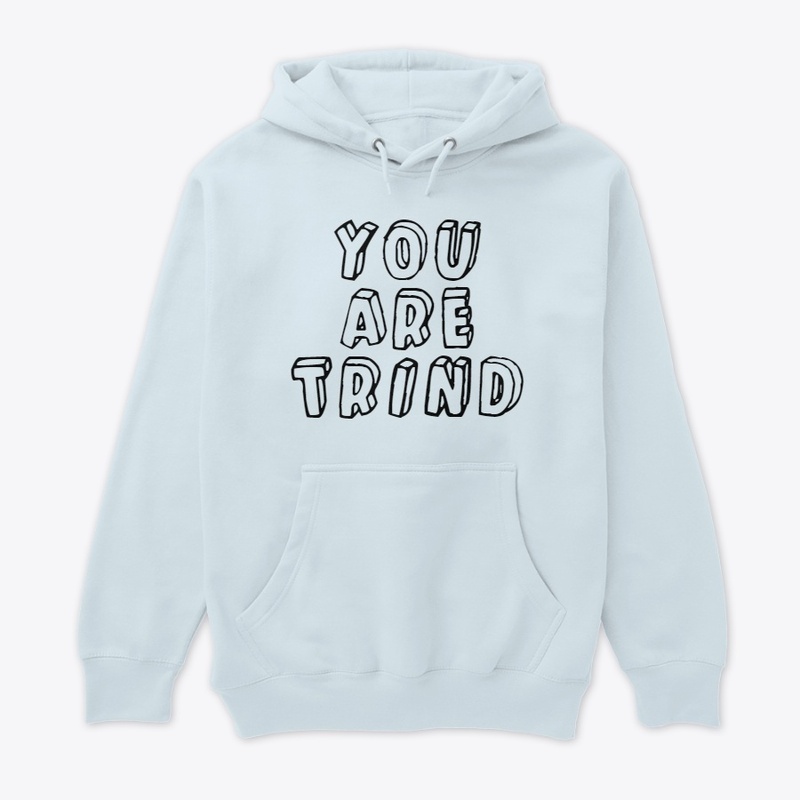 YOU ARE TRIND