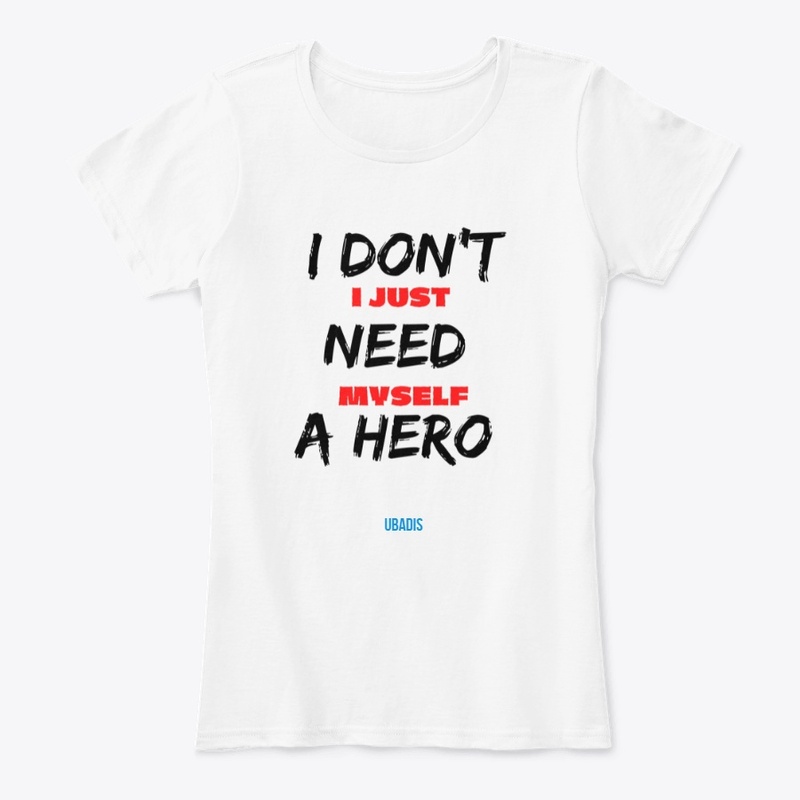 I DON'T NEED A HERO