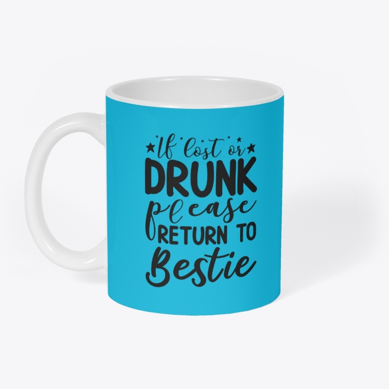 If I Get Drunk Please Return to Bestie