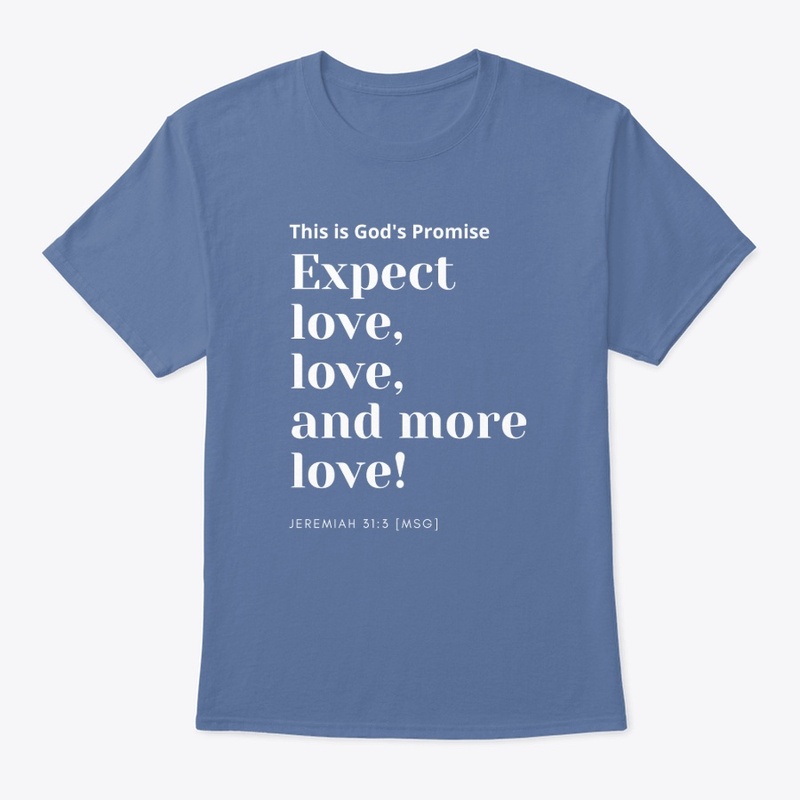 Gods Promise Expect love shirt