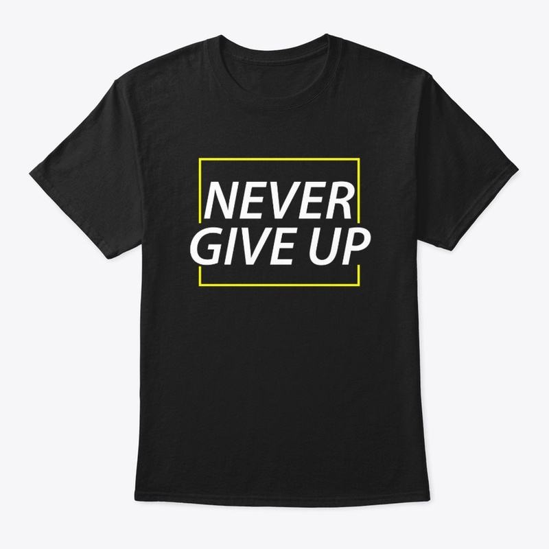 Never Give up Fashion Tees
