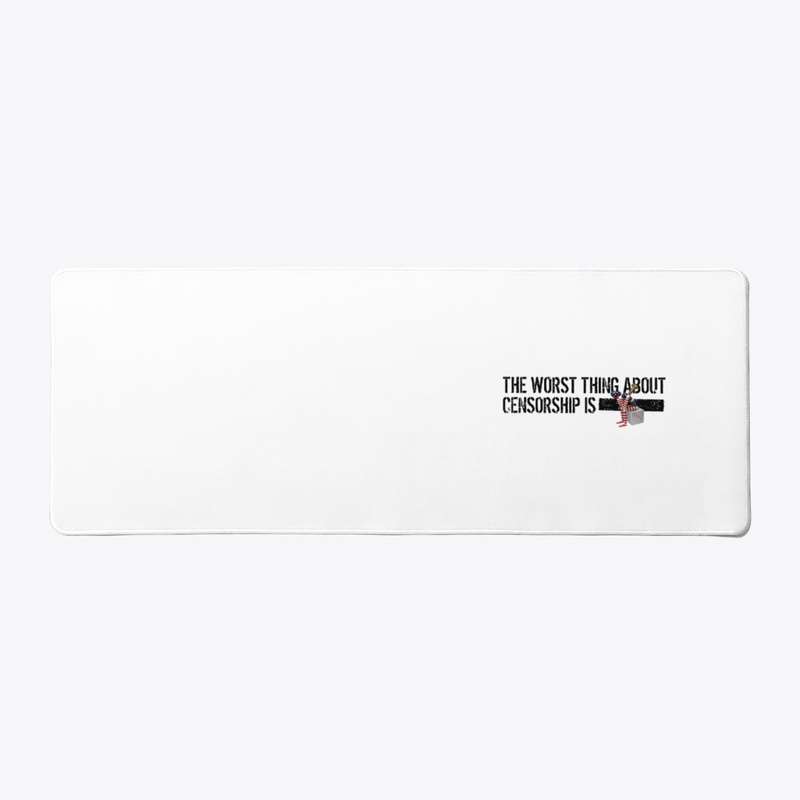 The worst thing about Censorship is....