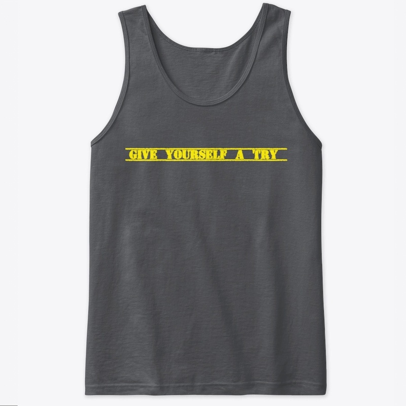 GIVE YOURSELF A TRY 