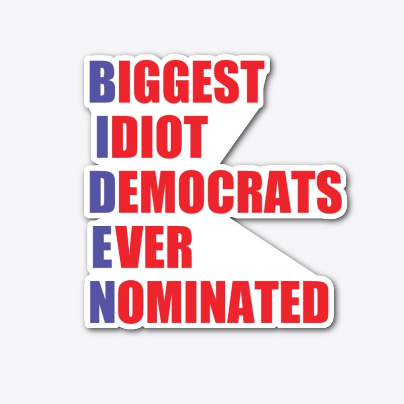 Biden=Biggest Idiot