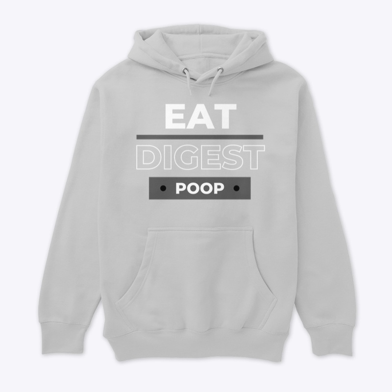 Eat. Digest. Poop.