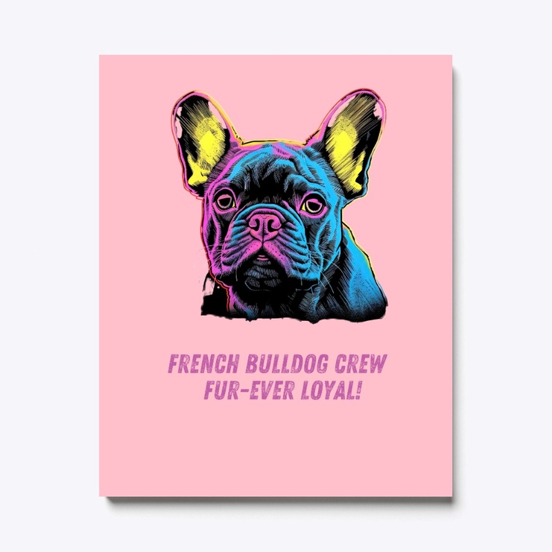 Loyal Frenchie Crew: Forever Devoted