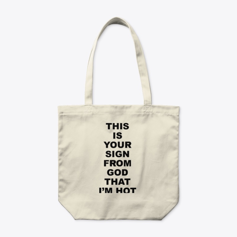 This Is Your Sign From God That I'm Hot