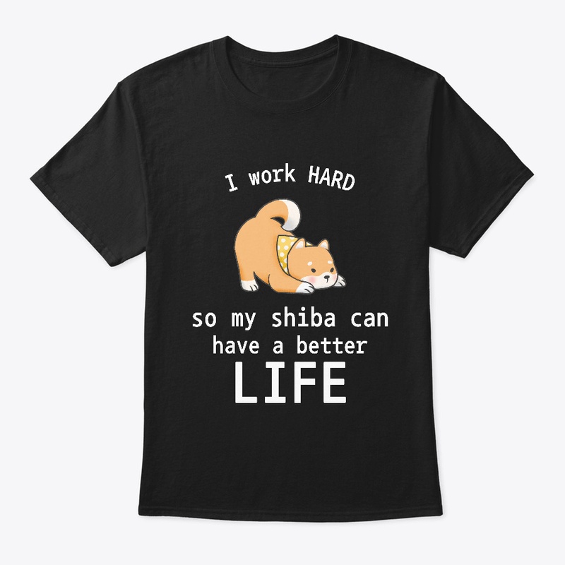 I Work Hard for my Shiba