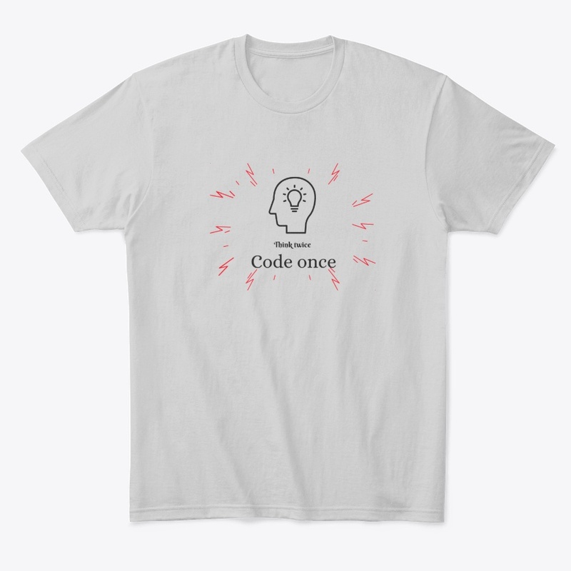 Think twice code once!