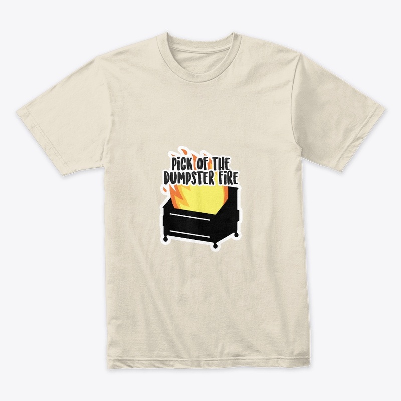 Pick of the dumpster fire unisex T
