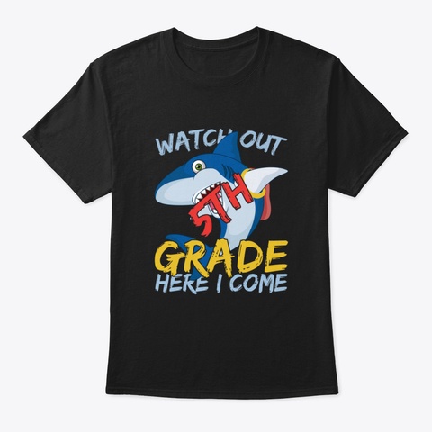 Funny Shark Watch Out 5 Th Grade Here I C Black T-Shirt Front