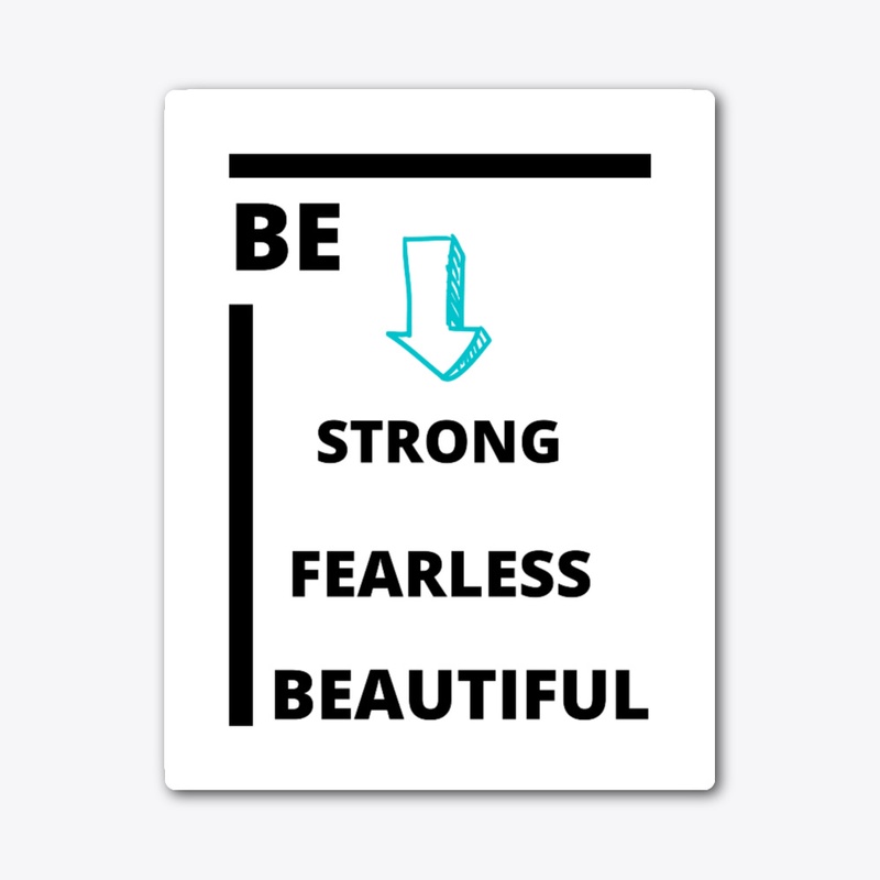 BE STRONG , FEARLESS ,BEAUTIFUL T-SHIRT