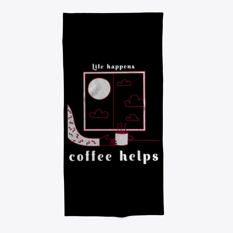 life happens coffee helps 