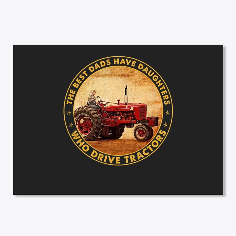 Best Dads Have Daughters Drive Tractor