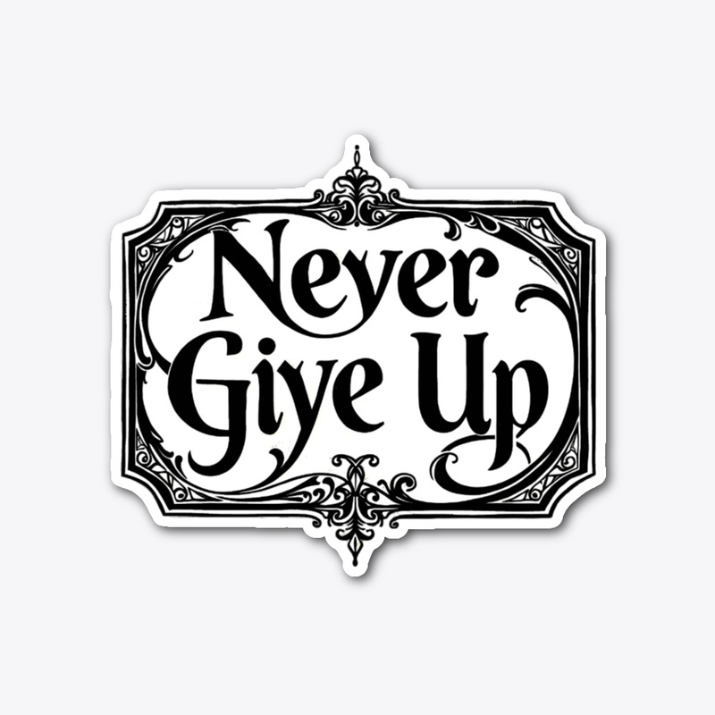 Never Give Up T-Shirt