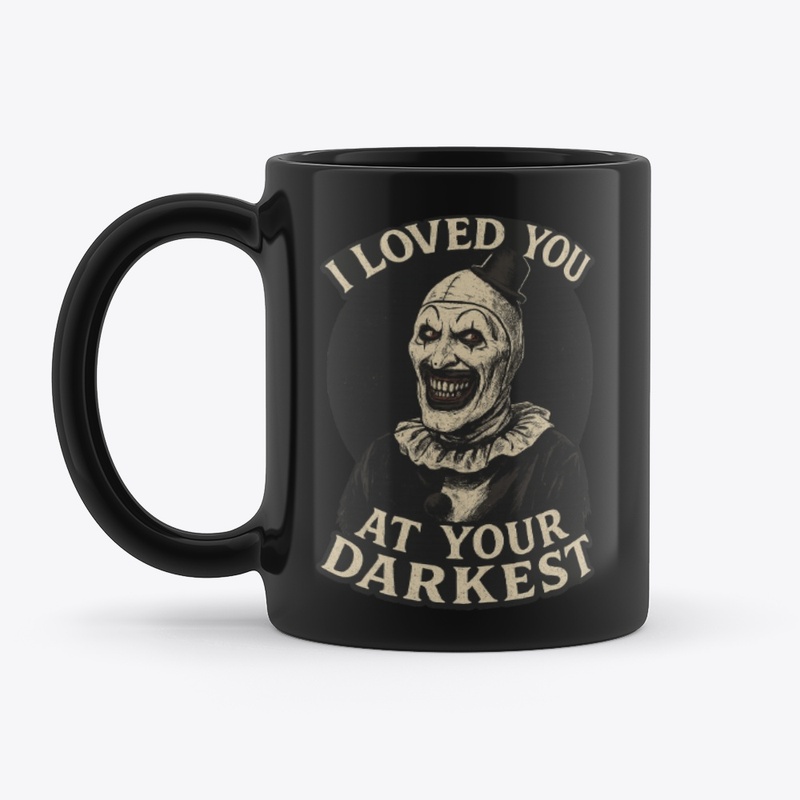 Art I Loved You At Your Darkest