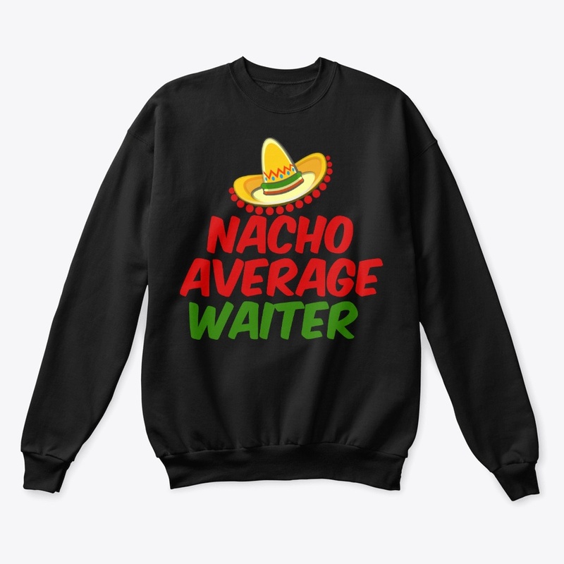 Nacho Average Waiter 