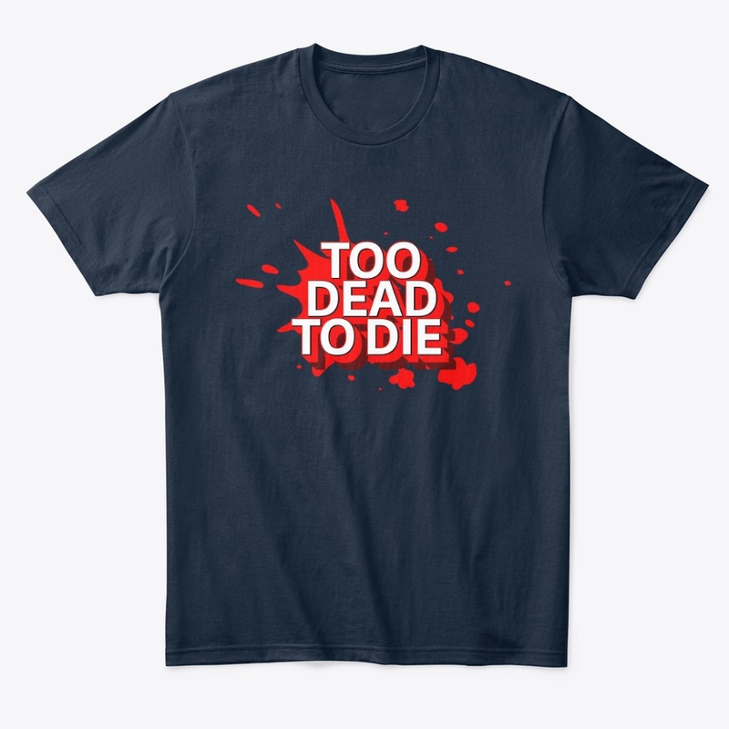 Too Dead To Die