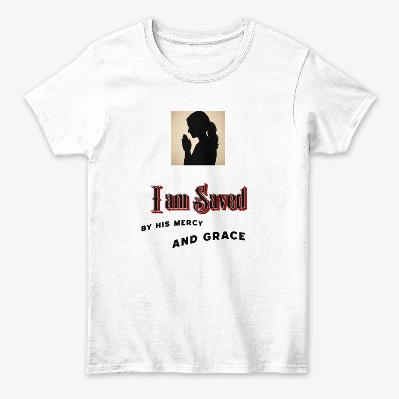 I am saved, by his mercy and grace