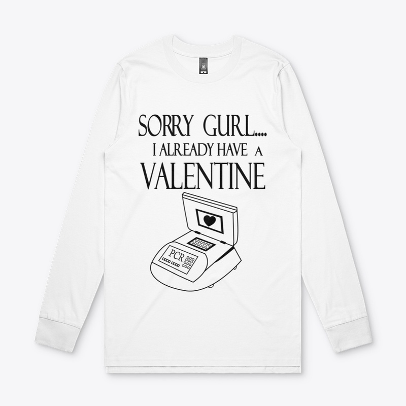 PCR -Sorry Gurl I Already Have Valentine