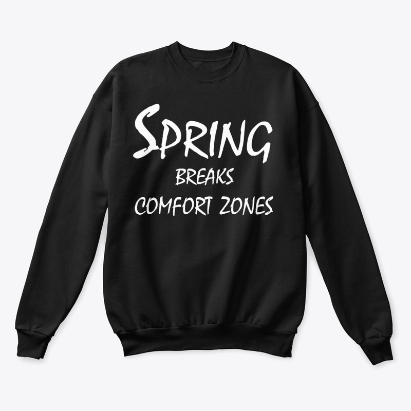 Spring Breaks Comfort Zones
