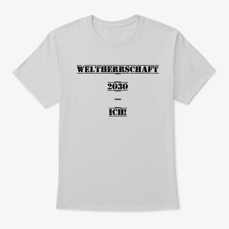 T-Shirt Weltherrschaft 2030 - ICH!