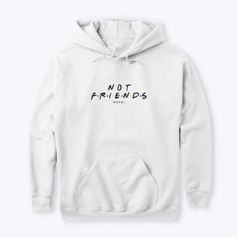 Not Friends (Nope)