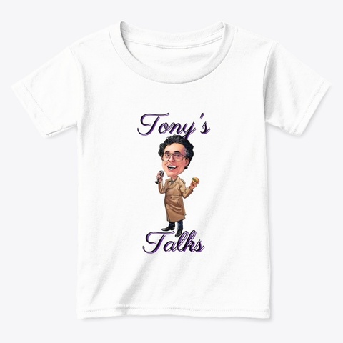 Tony's Talks White T Shirt Design White  T-Shirt Front