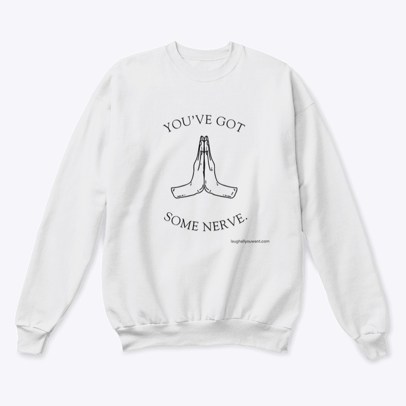 You've Got Some Nerve.