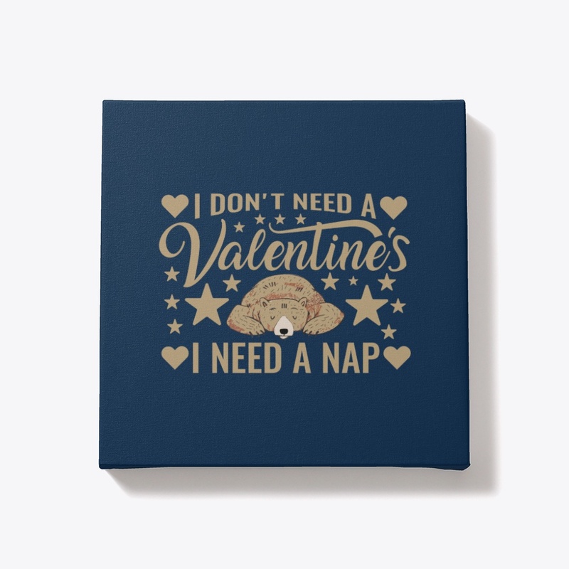I don't need a Valentine's I need a nap