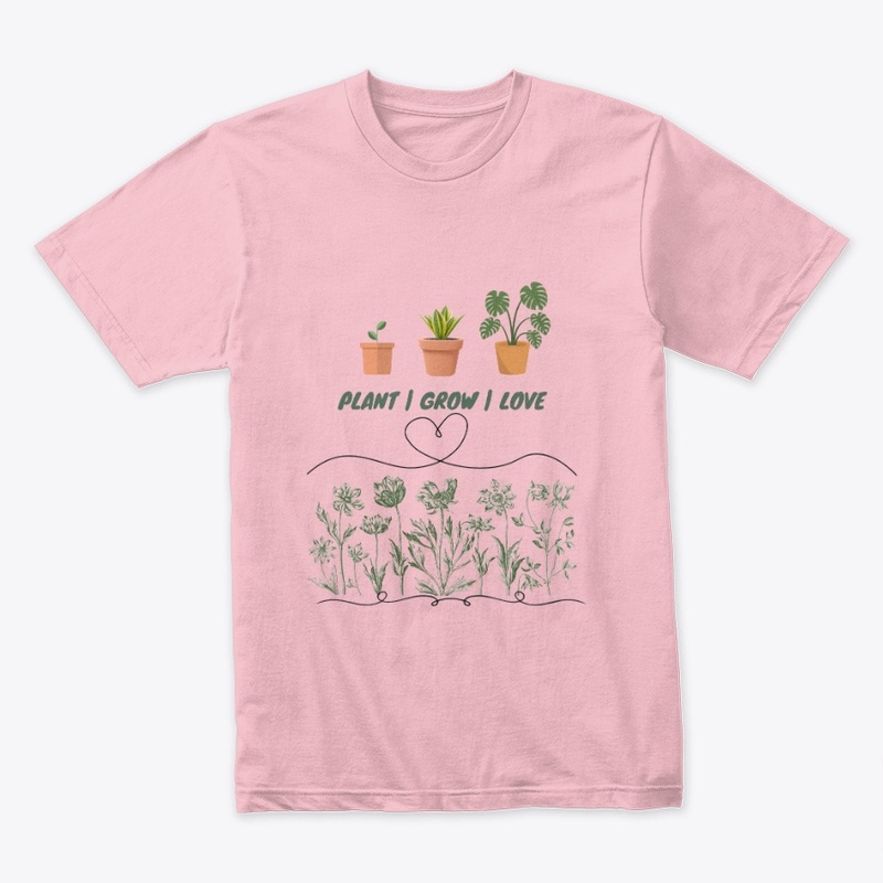 Plant, Grow, Love T-Shirts Hoodies.